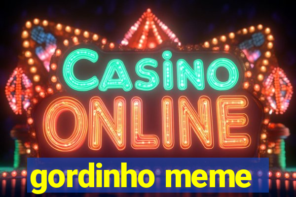 gordinho meme